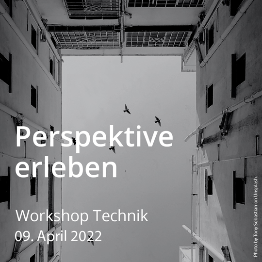 Perspektive erleben. Workshop Technik, Malerei und Zeichnung. Am 09. April 2022.