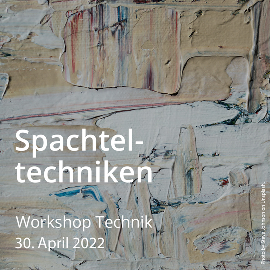 Spachteltechniken. Workshop Maltechnik. Am 30. April 2022.