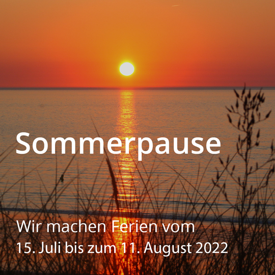 Sommerpause. Ferien im Atelier. Vom 14. Juli bis 10. August 2022.