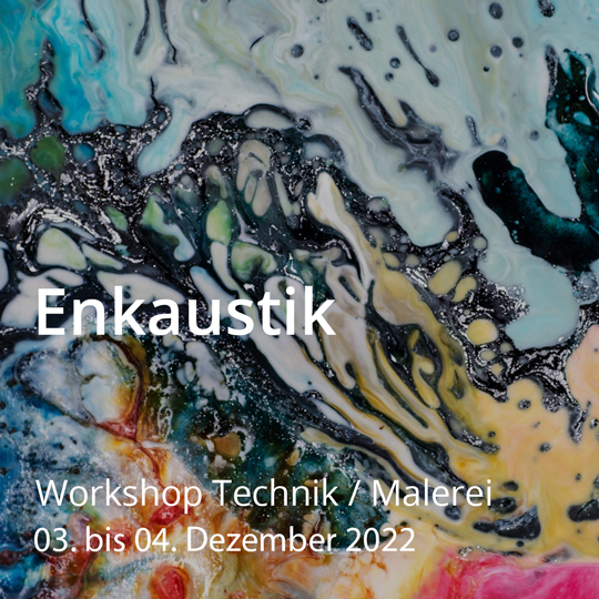 Enkaustik. Das Malen mit warmen Wachsfarben. Workshop Malerei und Technik. Vom 03. bis 04. Dezember 2022.