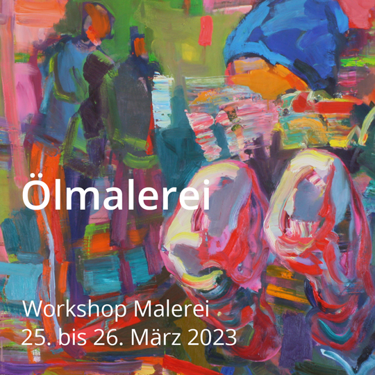 Ölmalerei. Workshop Malerei. Vom 25. bis 26. März 2023.
