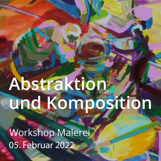 Abstraktion und Komposition. Workshop für Technik und Umgang mit bildnerischen Herausforderungen. Am 05. Februar 2022.