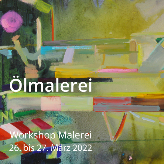 Ölmalerei. Workshop Malerei. Vom 26. bis 27. März 2022.