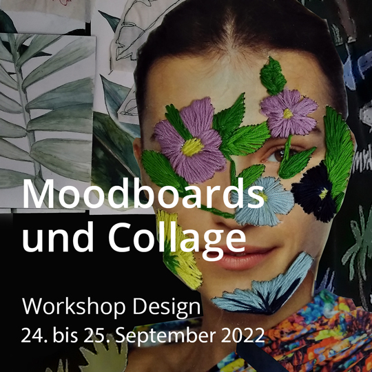 Moodboards und Collage. Workshop Studienvorbereitung und mehr. Vom 24. bis 25. September 2022.
